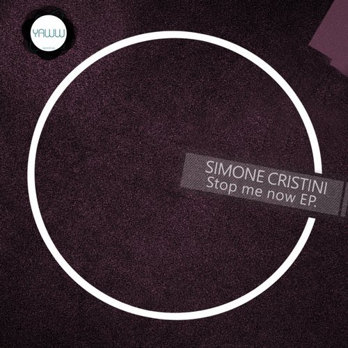 Simone Cristini - Stop Me Now EP [YAWW034]